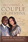 Becoming a Couple of Destiny: Living, Loving, and Creating a Life that Matters
