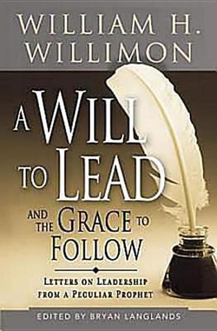 A Will to Lead and the Grace to Follow: Letters on Leadership from a Peculiar Prophet (Paperback)