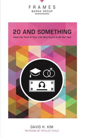 20 and Something, Paperback (Frames Series): Have the Time of Your Life (And Figure It All Out Too)