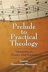 Prelude to Practical Theology: Variations on Theory and Practice