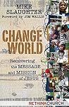 Change the World: Recovering the Message and Mission of Jesus