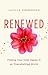 Renewed: Finding Your Inner Happy in an Overwhelmed World