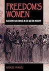 Freedom's Women: Black Women and Families in Civil War Era Mississippi (Blacks in the Diaspora)