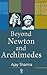 Beyond Newton and Archimedes