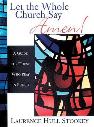 Let the Whole Church Say Amen!: A Guide for Those Who Pray in Public (Paperback)
