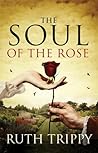 The Soul of the Rose by Ruth Trippy