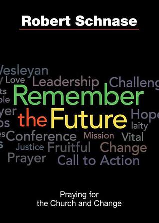Remember the Future: Praying for the Church and Change (Paperback)