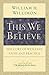 This We Believe: The Core of Wesleyan Faith and Practice