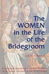 The Women the in Life of the Bridegroom: A Feminist Historical-Literary Analysis of the Female Characters in the fourth Gospel The Women the in Life of the Bridegroom: A Feminist Historical-Literary Analysis of the Female Characters in the fourth Gospel