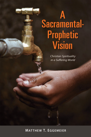 A Sacramental-Prophetic Vision: Christian Spirituality in a Suffering World (Paperback)