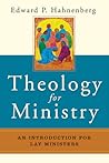 Theology for Ministry: An Introduction for Lay Ministers Theology for Ministry: An Introduction for Lay Ministers