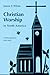 Christian Worship in North ...