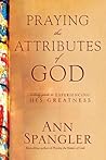 Praying the Attributes of God by Ann Spangler