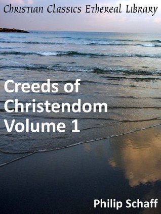 Creeds of Christendom, Vol 1: The History of the Creeds (Kindle Edition)