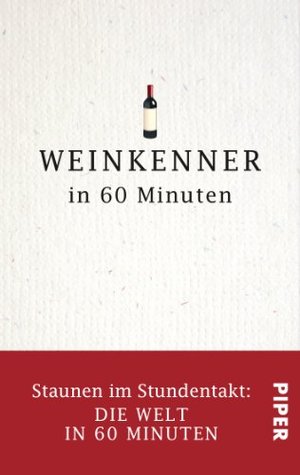 Weinkenner in 60 Minuten: Staunen im Stundentakt - Die Welt in 60 Minuten (Kindle Edition)
