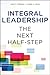 Integral Leadership: The Next Half-Step