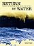 Return By Water, Surf Stories and Adventures by Kimball Taylor