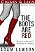 The Boots Are Red by Adam Lawson