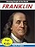 Benjamin Franklin for Kids!...