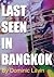 Last Seen in Bangkok by Dominic Lavin Last Seen in Bangkok by Dominic Lavin