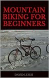 Mountain Biking for Beginners Mountain Biking for Beginners