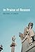In Praise of Reason: Why Rationality Matters for Democracy (The MIT Press)
