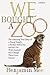 We Bought a Zoo by Benjamin Mee