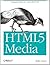 HTML5 Media: Integrating Audio and Video with the Web
