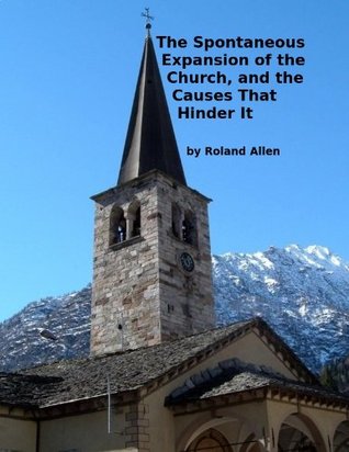 The Spontaneous Expansion of the Church: And the Causes That Hinder It (Kindle Edition)