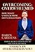 Overcoming: Overwhelmed How to Get Unstuck from Life's Challenges