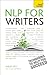 NLP For Writers: Techniques to Help You Succeed (Teach Yourself)