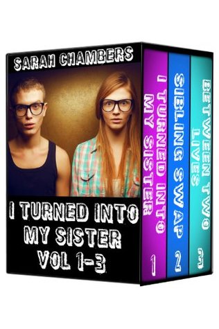 I Turned Into My Sister (3 Book Set) (Gender Transformation Erotica)