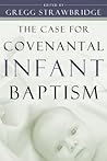 Book cover for The Case for Covenantal Infant Baptism