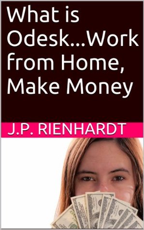 What is Odesk?...Work from Home, Make Money