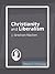 Christianity and Liberalism by J. Gresham Machen