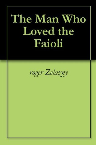 The Man Who Loved the Faioli (Kindle Edition)