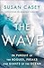 The Wave: In Pursuit of the Pursuit of the Rogues, Freaks and Giants of the Ocean