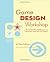 Game Design Workshop: A Playcentric Approach to Creating Innovative Games
