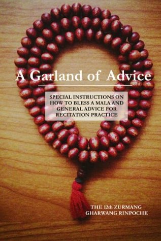 A Garland of Advice: Special Instructions on How to Bless a Mala and General Advice for Recitation Practice