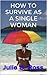 How To Survive As A Single ...