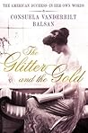 The Glitter and the Gold by Consuelo Vanderbilt Balsan