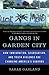 Gangs in Garden City: How Immigration, Segregation, and Youth Violence are Changing America's Suburbs
