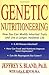 Genetic Nutritioneering: Transforming Your Genetic Destiny