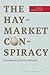 The Haymarket Conspiracy: Transatlantic Anarchist Networks (Working Class in American History)