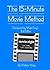 The 15-Minute Movie Method : (Screenwriting Made Easy)