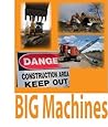 Big Machines: pictures of construction equipment