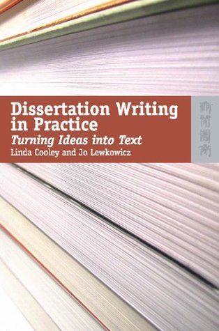 Dissertation Writing in Practice (Turning Ideas into Text)