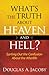What's the Truth About Heaven and Hell?: Sorting Out the Confusion About the Afterlife