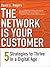 The Network Is Your Customer by David L. Rogers
