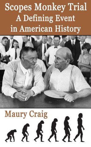 Scopes Monkey Trial: A Defining Event in American History by Maury Craig